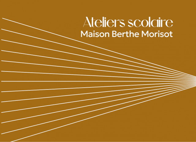 Ateliers scolaires à la Maison Berthe Morisot
