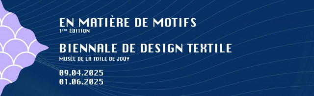 Musée de la Toile de Jouy - Biennial textile design event: 1st edition_Jouy-en-Josas