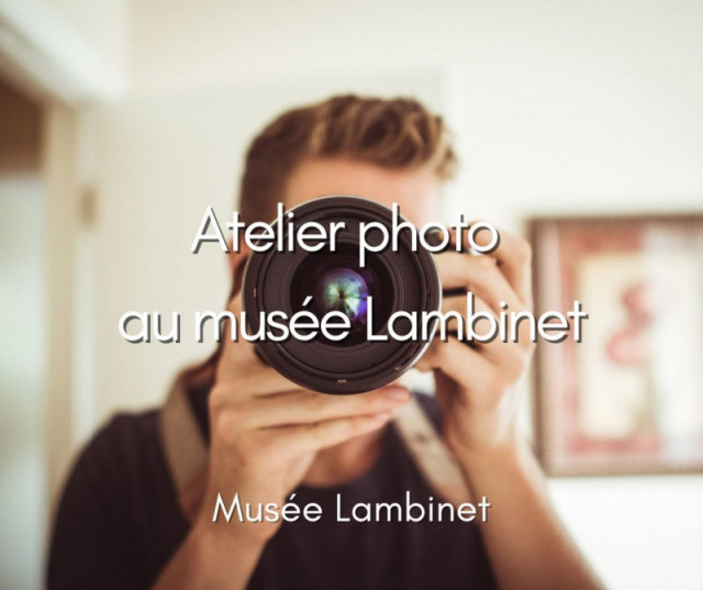 Musée Lambinet - Atelier photo au musée Lambinet  _Versailles
