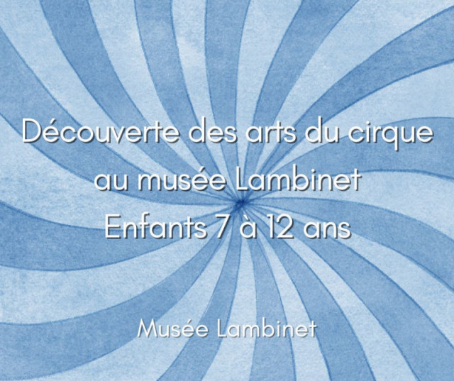 Musée Lambinet - Tarde de descubrimiento de las artes circenses (de 7 a 12 años)_Versailles