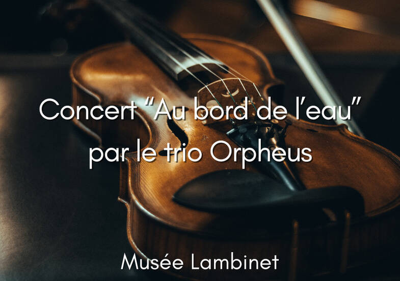Musée Lambinet - Concert Au bord de l'eau - Trio Orpheus_Versailles