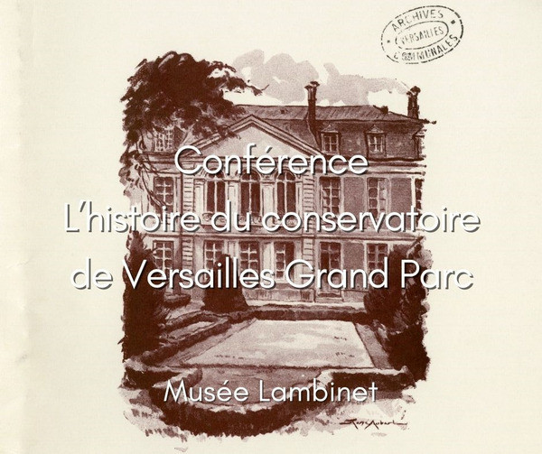 Musée Lambinet - Conférence sur l’histoire du Conservatoire de Versailles Grand Parc_Versailles