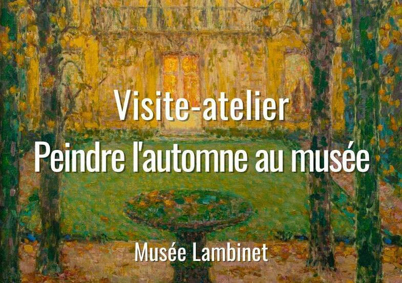 Musée Lambinet - Visit and painting workshop ‘Painting autumn at the museum