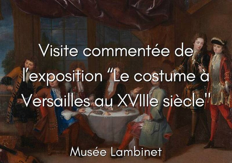 Lambinet Museum - Guided tour of the exhibition “Costume at Versailles in the 18th century”_Versailles